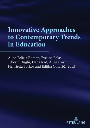 Alina Roman, Evelina Balaș, Tiberiu Dughi, Dana Rad, Alina Costin, Henrietta Torkos, Editha Coșarbă - Innovative approaches to contemporary trends in education, Häftad