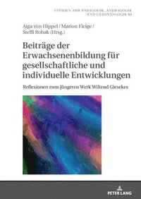 bokomslag Beitraege Der Erwachsenenbildung Fuer Gesellschaftliche Und Individuelle Entwicklungen: Reflexionen Zum Juengeren Werk Wiltrud Giesekes