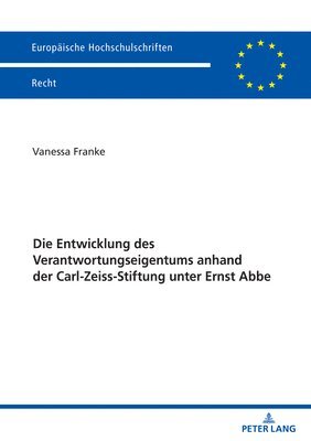 Vanessa Franke - Entwicklung des Verantwortungseigentums anhand der Carl-Zeiss-Stiftung unter Ernst Abbe, Häftad