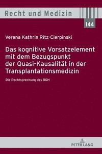 bokomslag Das kognitive Vorsatzelement mit dem Bezugspunkt der Quasi-Kausalität in der Transplantationsmedizin - Die Rechtsprechung des BGH -