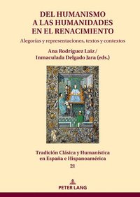 bokomslag del Humanismo a Las Humanidades En El Renacimiento: Alegoras Y Representaciones, Textos Y Contextos