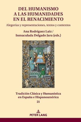 bokomslag del Humanismo a Las Humanidades En El Renacimiento: Alegoras Y Representaciones, Textos Y Contextos