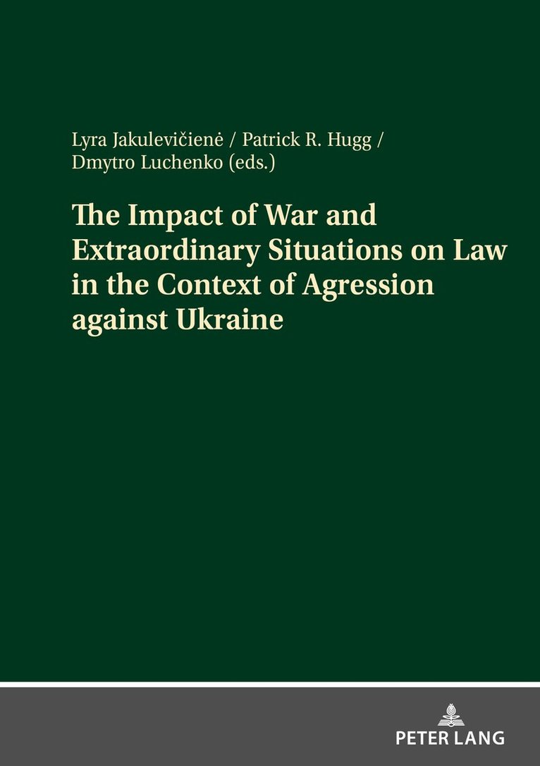 Patrick R. Hugg, Dmytro Luchenko, Lyra Jakulevičienė - Impact of War and Extraordinary Situations on Law in the Context of Agression against Ukraine, Häftad