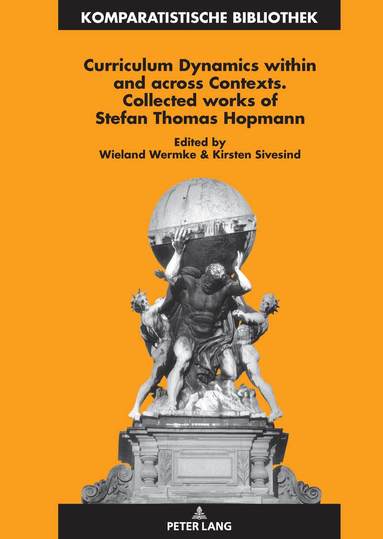 Wieland Wermke, Kirsten Sivesind - Curriculum Dynamics within and across Contexts, Häftad