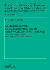 bokomslag Das Eigentumsrecht an Baukunstwerken Und Die Urheberrechte an Deren Abbildung - Zur Notwendigkeit Einer Gesetzgeberischen Intervention