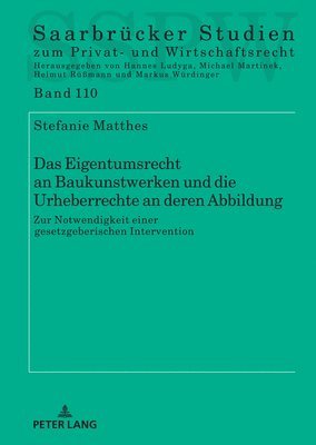 Eigentumsrecht an Baukunstwerken Und Die Urheberrechte an Deren Abbildung
