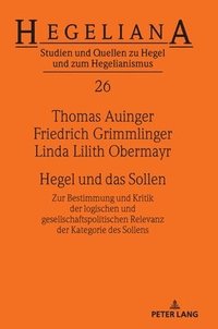bokomslag Hegel und das Sollen: Zur Bestimmung und Kritik der logischen und gesellschaftspolitischen Relevanz der Kategorie des Sollens