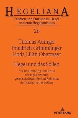 bokomslag Hegel und das Sollen: Zur Bestimmung und Kritik der logischen und gesellschaftspolitischen Relevanz der Kategorie des Sollens