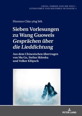 bokomslag Sieben Vorlesungen Zu Wang Guoweis Gespraechen Ueber Die Lieddichtung