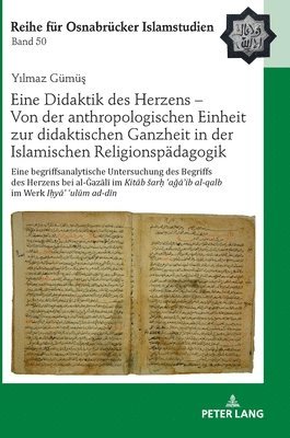 Eine Didaktik Des Herzens - Von Der Anthropologischen Einheit Zur Didaktischen Ganzheit in Der Islamischen Religionspaedagogik