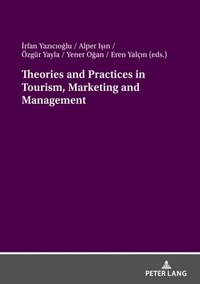 bokomslag Theories and Practices in Tourism, Marketing and Management