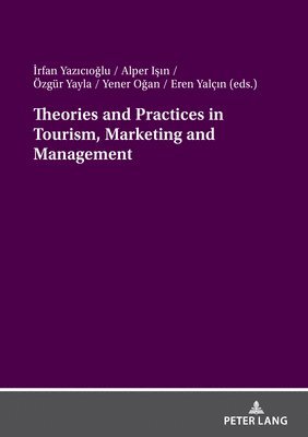 bokomslag Theories and Practices in Tourism, Marketing and Management