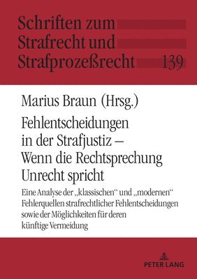 Marius Braun, Carsten Momsen - Fehlentscheidungen in der Strafjustiz - Wenn die Rechtsprechung Unrecht spricht, Inbunden