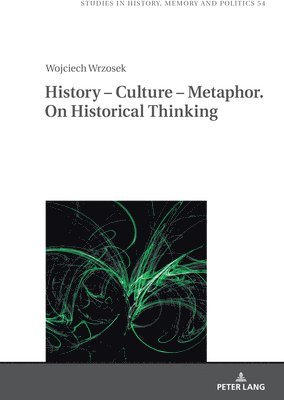 bokomslag History - Culture - Metaphor. On Historical Thinking