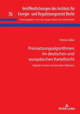 bokomslag Preissetzungsalgorithmen im deutschen und europaeischen Kartellrecht: Digitale Formen horizontaler Kollusion