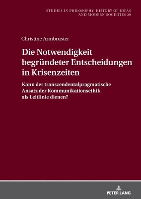 Christine Armbruster, Jan Hartman - Die Notwendigkeit Begruendeter Entscheidungen in Krisenzeiten, Inbunden