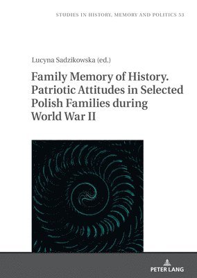 bokomslag Family Memory of History. Patriotic Attitudes in Selected Polish Families during World War II