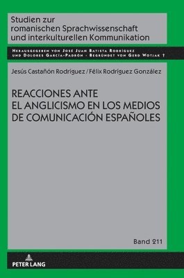 Jesús Castañon Rodríguez, Félix Rodríguez González, Jesus Castanon Rodriguez, Felix Rodriguez Gonzalez, José Juan Batista Rodríguez, Jose Juan Batista Rodriguez - Reacciones Ante El Anglicismo En Los Medios de Comunicación Españoles, Inbunden