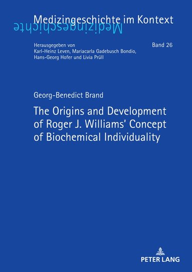 Georg-Benedict Brand, Mariacarla Gadebusch Bondio - Origins and Development of Roger J. Williams’ Concept of Biochemical Individuality, Inbunden