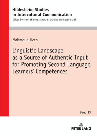 Mahmoud Herh - Linguistic Landscape as a Source of Authentic Input for Promoting Second Language Learners’ Competences, Inbunden