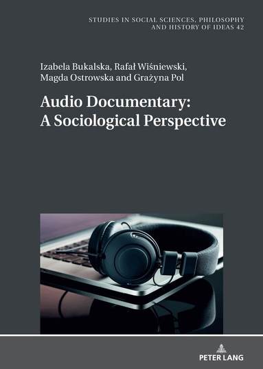Izabela Bukalska, Rafał Wiśniewski, Magda Ostrowska, Grażyna Pol - Audio Documentary: A Sociological Perspective, Inbunden