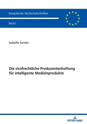 bokomslag Die strafrechtliche Produzentenhaftung fuer intelligente Medizinprodukte