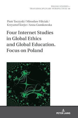 Piotr Toczyski, Mirosław Filiciak, Krzysztof Krejtz, Anna Gumkowska - Four Internet Studies in Global Ethics and Global Education. Focus on Poland, Inbunden
