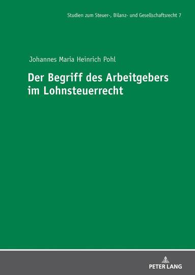 Johannes Maria Heinrich Pohl, Andre Meyer - Der Begriff des Arbeitgebers im Lohnsteuerrecht, Inbunden