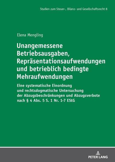 Elena Mengling, Andre Meyer - Unangemessene Betriebsausgaben, Repraesentationsaufwendungen und betrieblich bedingte Mehraufwendungen, Inbunden