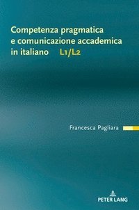 bokomslag Competenza pragmatica e comunicazione accademica in italiano L1/L2