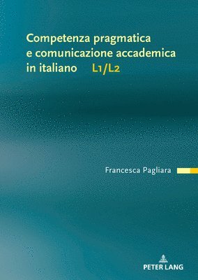 Francesca Pagliara - Competenza pragmatica e comunicazione accademica in italiano L1/L2, Inbunden