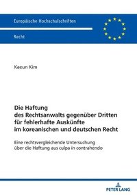 bokomslag Die Haftung des Rechtsanwalts gegenüber Dritten für fehlerhafte Auskünfte im koreanischen und deutschen Recht