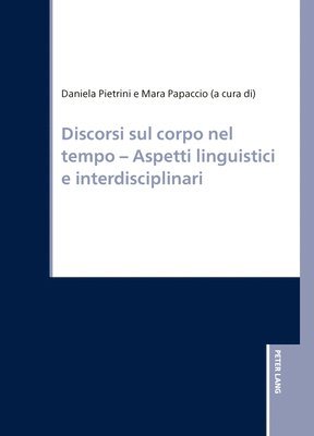 Daniela Pietrini, Mara Papaccio - Discorsi sul corpo nel tempo - Aspetti linguistici e interdisciplinari, Inbunden