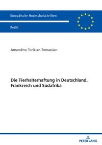 bokomslag Tierhalterhaftung in Deutschland, Frankreich und Suedafrika