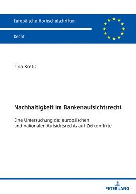 bokomslag Nachhaltigkeit im Bankenaufsichtsrecht: Eine Untersuchung des europaeischen und nationalen Aufsichtsrechts auf Zielkonflikte