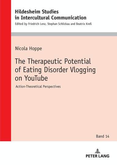 Nicola Hoppe - Therapeutic Potential of Eating Disorder Vlogging on YouTube, Inbunden