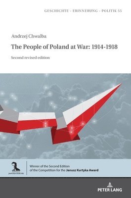 Andrzej Chwalba, Barbara Klich-Kluczewska - People of Poland at War: 1914-1918, Inbunden
