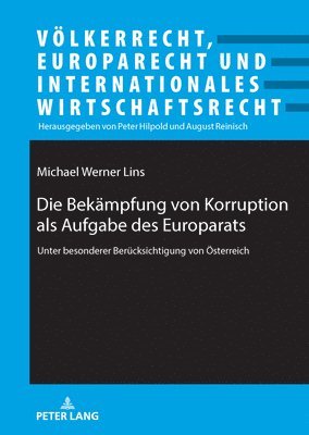 Michael Werner Lins, Peter Hilpold - Die Bekaempfung von Korruption als Aufgabe des Europarats, Inbunden