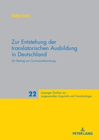 bokomslag Zur Entstehung Der Translatorischen Ausbildung in Deutschland