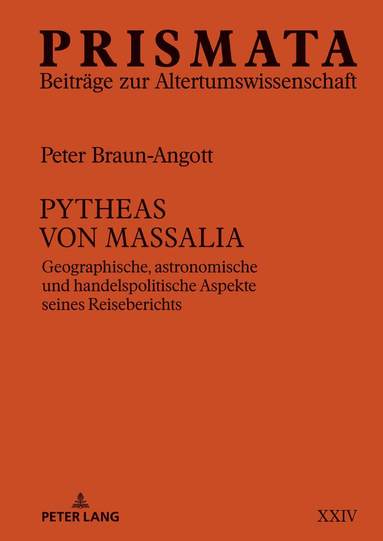 Peter Braun-Angott - Pytheas von Massalia, Inbunden