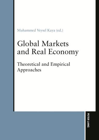 Muhammed Veysel Kaya - Global Markets and Real Economy, Häftad