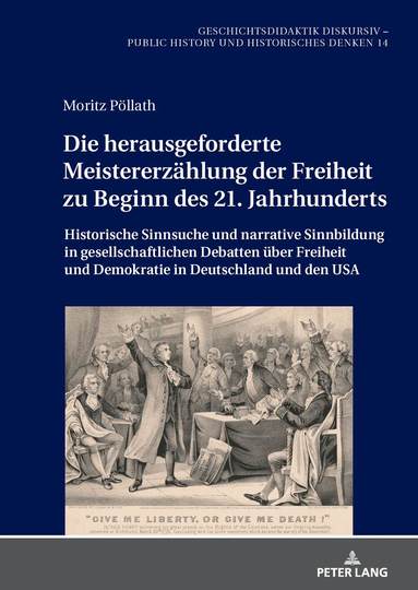 Moritz Pöllath - Die herausgeforderte Meistererzaehlung der Freiheit zu Beginn des 21. Jahrhunderts, Inbunden