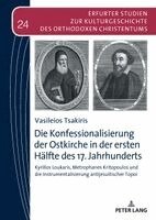 Vasileios Tsakiris - Konfessionalisierung der Ostkirche in der ersten Haelfte des 17. Jahrhunderts, Inbunden
