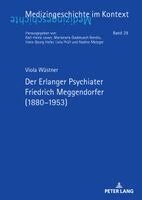 Viola Wüstner - Der Erlanger Psychiater Friedrich Meggendorfer (1880–1953), Inbunden