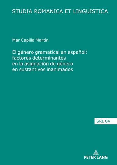 Mar Capilla Martín - El género gramatical en español: factores determinantes en la asignación de género en sustantivos inanimados, Inbunden