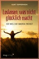 Kurt Tepperwein - Loslassen, was nicht glücklich macht, Häftad