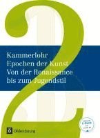 Robert Hahne, Sigrid Klima, Stefan Mayer, Susanna Partsch, Gerlinde Rachow, Susanne Rezac, Thomas Stockerl, Robert Hahne - Kammerlohr - Epochen der Kunst Neu 02: Von der Renaissance bis zum Jugendstil, Inbunden