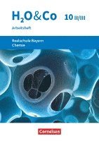 H2O & Co 10. Schuljahr - Wahlpflichtfächergruppe II-III - Realschule Bayern - Arbeitsheft mit Lösungen 1