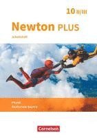 bokomslag Newton plus - Realschule Bayern - 10. Jahrgangsstufe - Wahlpflichtfächergruppe II-III. Arbeitsheft mit Lösungen