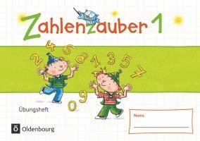 Zahlenzauber - Materialien zu den Ausgaben 2016 und Bayern 2014. 1. Schuljahr - Übungsheft 1